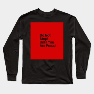 Motivational Typography Don't Stop Until You Are Proud Long Sleeve T-Shirt